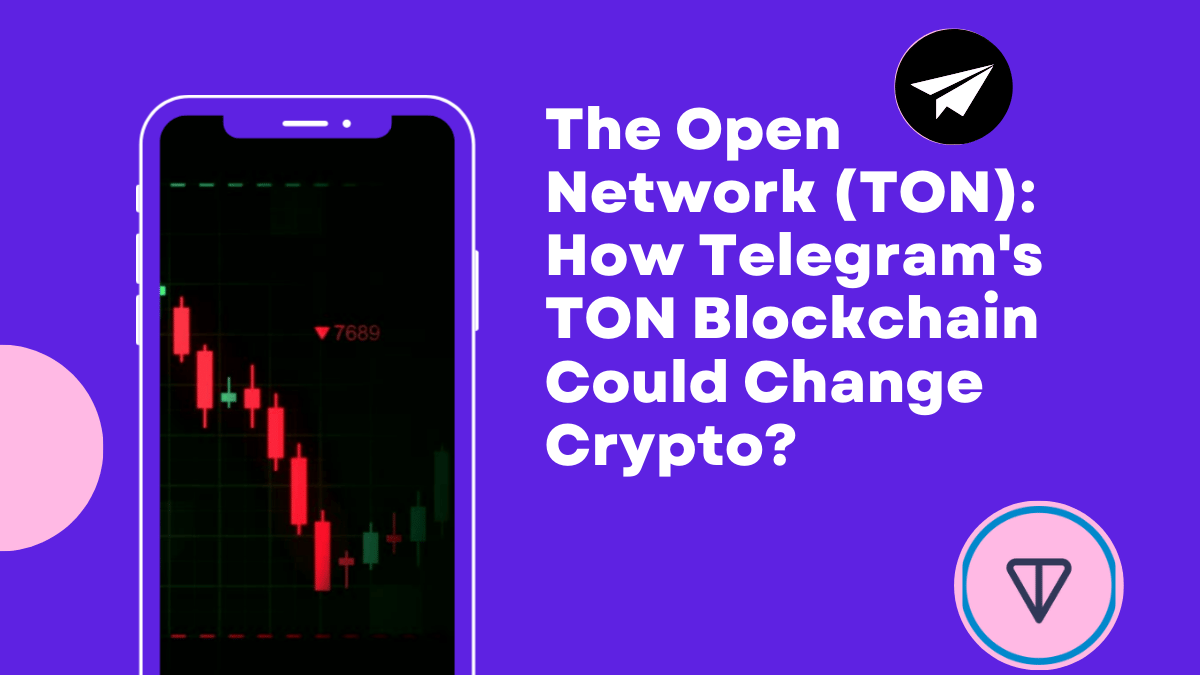 The Open Network (TON) How Telegram's TON Blockchain Could Change Crypto