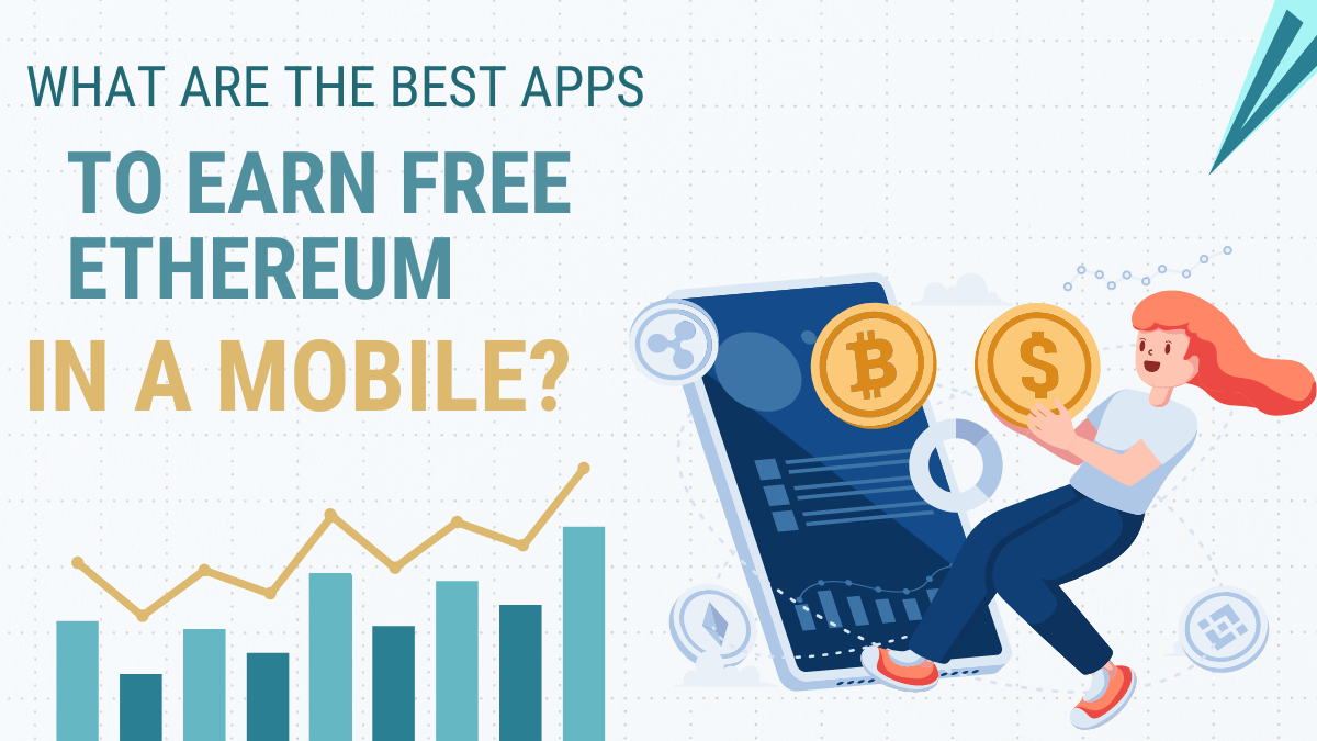 What are the best Apps to Earn Free Ethereum in a Mobile?