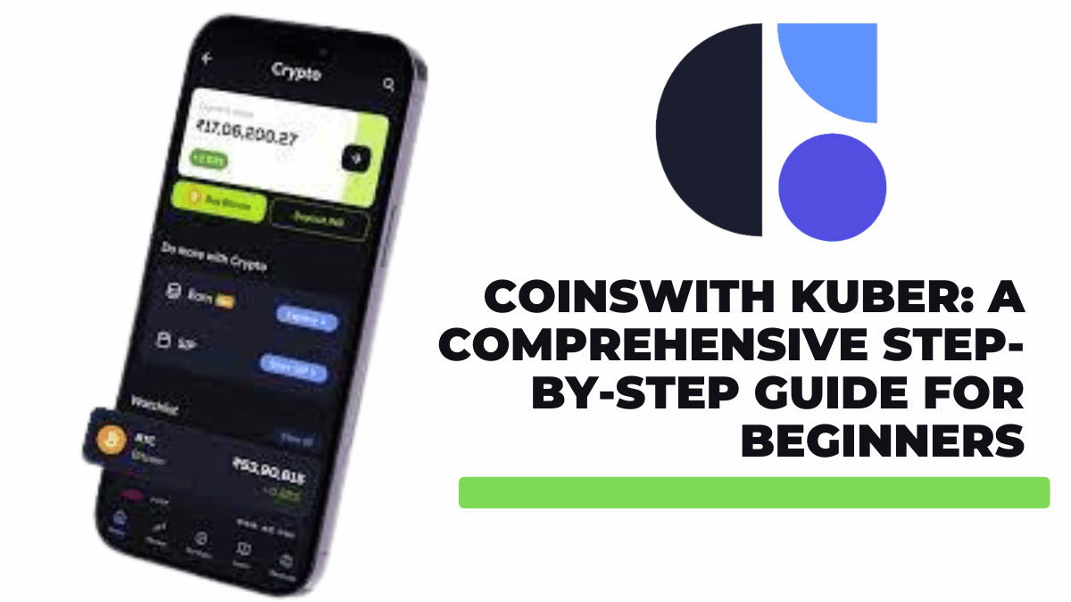 CoinSwitch KUBER A Comprehensive Step-by-Step Guide for Beginners