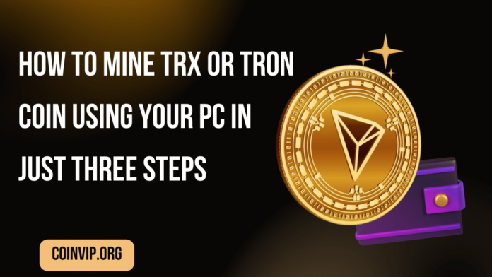 How to Mine TRX or Tron Coin Using Your PC in Just Three Steps